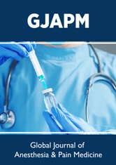 Lupine Publishers Global Journal of Anesthesia & Pain Medicine